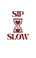 Sip Slow